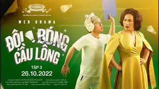 ĐỘI BÓNG CẦU LÔNG - TẬP 3 | Web Drama | Đoàn Lô Tô Sài Gòn Tân Thời