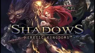 Shadows Heretic Kingdoms #1. Прохождение на Русском