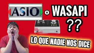 ¿ASIO O WASAPI? LO QUE NADIE NOS DICE