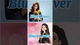 💙Blue Lover 💞🆚🖤Black Lover💞#which is your  your favorite💞#shortsviral #shortvideo  #ytshorts #viral