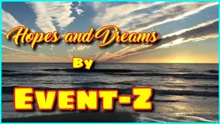 Hopes and Dreams - Event-Z (2021)