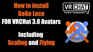 How to install GoGo Loco including Scaling and Flying onto your VRChat 3.0 Avatar Tutorial