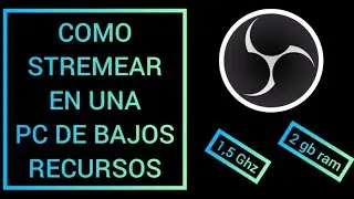 como STREMEAR en TWITCH desde PC/como STREMEAR JUEGOS en PC de bajos recursos