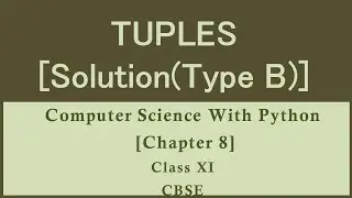 Solutions Ch-8(Type B)Tuples[Comp.Sc. Python by Sumita Arora][Class 11][CBSE New Syllabus]