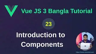 Vue.js 3 Bangla Tutorial: 23. Introduction to Components