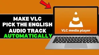 How to Make VLC Media Player Pick the English Audio Track Automatically