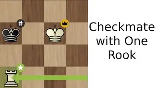 How to checkmate with One Rook and a King | MightyLizard