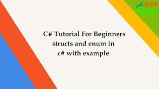 C# Tutorial - Structs in C# | Structures in C# | Enumeration or Enum Types in C# with example