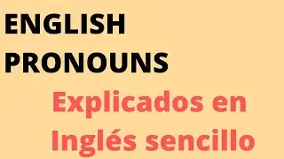Pronouns in English - explicación en inglés sencillo