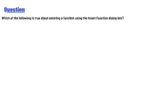 Which of the following is true about entering a function using the Insert Function dialog box?