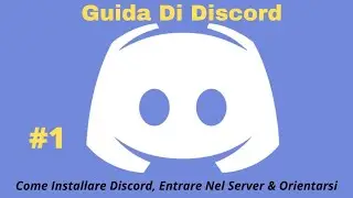 COME INSTALLARE DISCORD, ENTRARE NEL NOSTRO SERVER & ORIENTARSI | Guida Di Discord #1