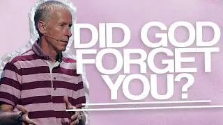 Did God Forget You?