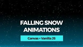 Falling Snow Animations. Canvas + Vanilla JS