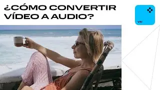 Cómo convertir vídeo a audio DE MANERA FÁCIL