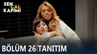 Sen Çal Kapımı 26. Bölüm Tanıtımı