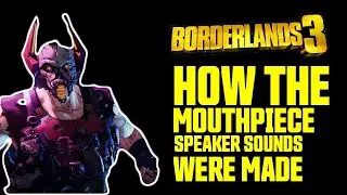 Borderlands 3: Sound Design Breakdown of the Mouthpiece Speakers