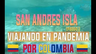 SAN ANDRES ISLA 🏖️ EPISODIO 3 - Viajando en pandemia 😷 por COLOMBIA 🇨🇴 🇨🇴 🇨🇴