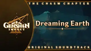 Dreaming Earth | Genshin Impact Original Soundtrack: The Chasm Chapter
