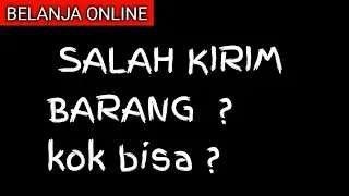 ANEH kok bisa salah kirim barang -BELANJA ONLINE