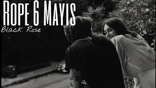 Rope - 6 Mayıs(Sözleri)
