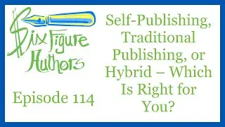 SFA 114 – Self-Publishing, Traditional Publishing, or Hybrid – Which Is Right for You?