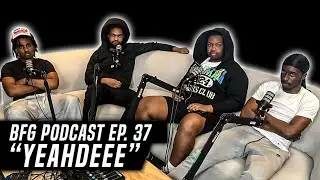 Yeahdeee | BFG Podcast EP. 37
