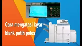 Cara mengatasi layar polos menu tidak muncul pada mesin canon IR5000/6000