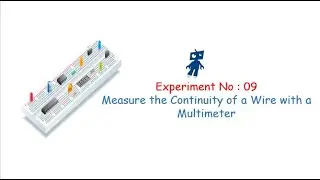 STEM/Robotics/ATL Tinkering Curriculum | Level 1 | Experiment 9 | Measure the Continuity of a Wire