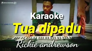 Karaoke "Tua Dipadu" (Rickie andrewson) Cover bg Jum