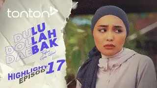 [HIGHLIGHT] Dulu Dollah Daebak (2024) | Episod 17 - Dah 17 Tahun Kot Saya Tunggu Awak... | Tonton
