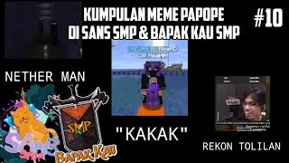 Kumpulan MEME PAPOPE di SANS SMP S4 dan BAPAK KAU SMP S3 !! Part 10
