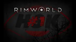 ВЫЖИТЬ ЛЮБОЙ ЦЕНОЙ | #1 Rimworld HSK Рэй Пекло