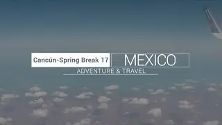 Cancún - Spring Break 2017