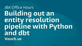 Building out an entity resolution pipeline with Python and dbt, Vouch.us