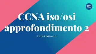 Cisco CCNA 200-120 Modello ISO/OSI approfondimento 2