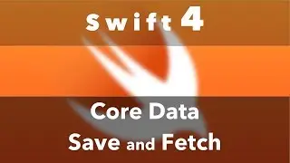 CoreData 1/3 : Save and Fetch (Swift 4 + Xcode 9.0)
