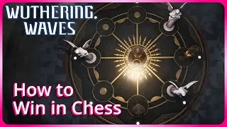 『Wuthering Waves』How to Win in Chess