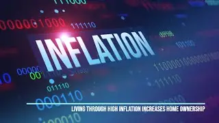 Living through High Inflation Increases Home Ownership