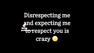 Disrespecting me and expecting me to respect YOU is crazy.... ✨️🤣🔌
