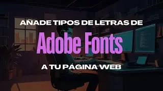Añade Tipos de Letras de Adobe Fonts a Tu Página Web