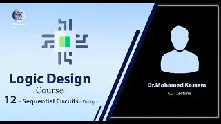 12- Sequential Circuits Design ( Logic Design Course ) - شرح بالعربي