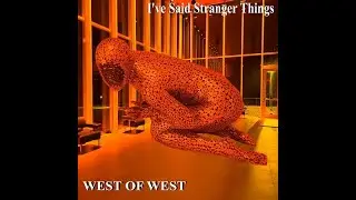 I've Said Stranger Things - West of West (Official music video)