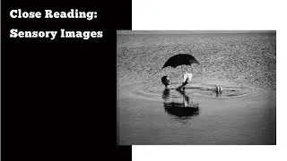 Close Reading: Sensory Images