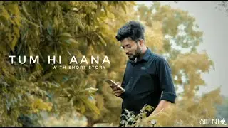 Tum Hi Aana | Marjaavaan | With Short Story | Silent