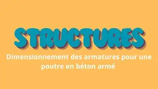 Comment Dimensionner les Armatures d'une Poutre en Béton Armé ?