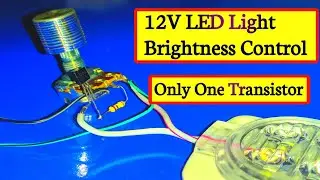 LED Light Brightness Controller-Only one Transistor | 12V LED Light Dimmer Circuit