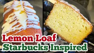 Lemon Loaf Starbucks Inspired || Lemon loaf Recipe