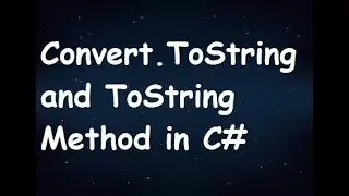 Convert.ToString and ToString Method in C#