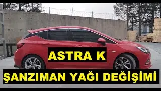 Şanzıman Yağ Değişimi Nasıl Yapılır | Opel Astra K 1.4 T | Şanzıman Yağı Değişmez Diyenler Buraya