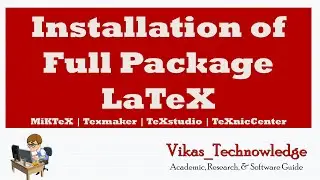 Installation of Full Package LaTeX | MiKTeX | Texmaker | TeXstudio | TeXnicCenter